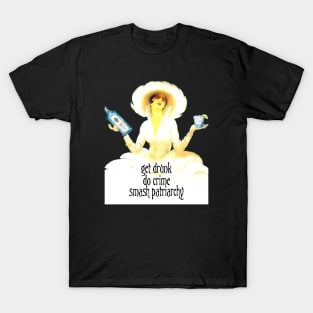 Get Drunk, Do Crime, Smash Patriarchy T-Shirt